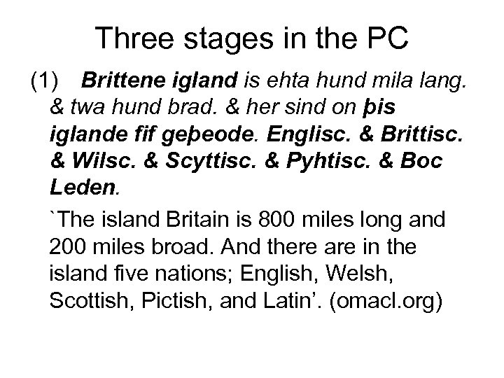 Three stages in the PC (1) Brittene igland is ehta hund mila lang. &