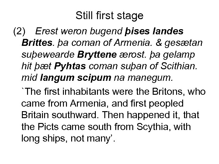 Still first stage (2) Erest weron bugend þises landes Brittes. þa coman of Armenia.