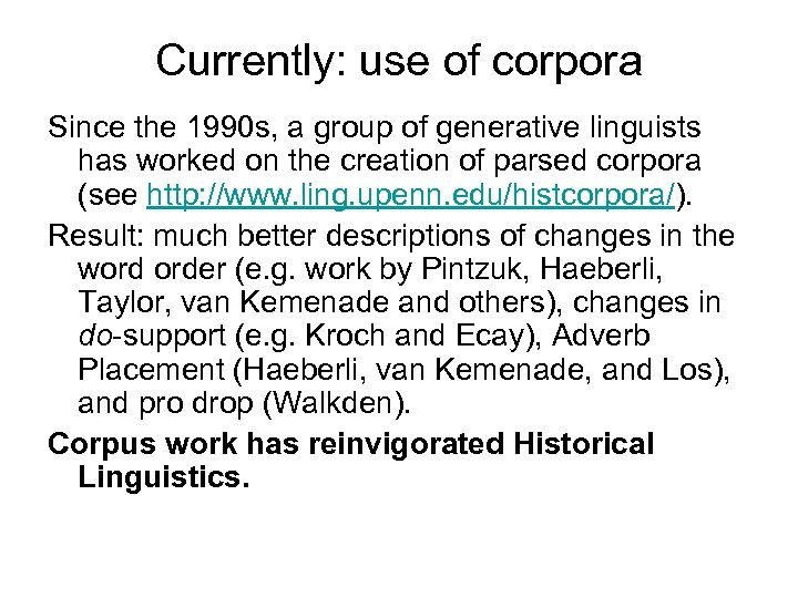 Currently: use of corpora Since the 1990 s, a group of generative linguists has