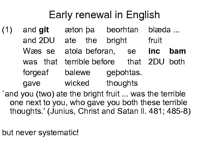 Early renewal in English (1) and git æton þa beorhtan blæda. . . and