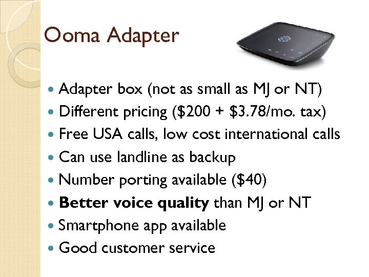 Ooma Adapter box (not as small as MJ or NT) Different pricing ($200 +