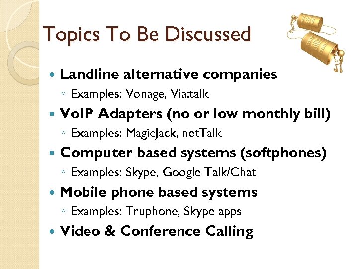 Topics To Be Discussed Landline alternative companies ◦ Examples: Vonage, Via: talk Vo. IP