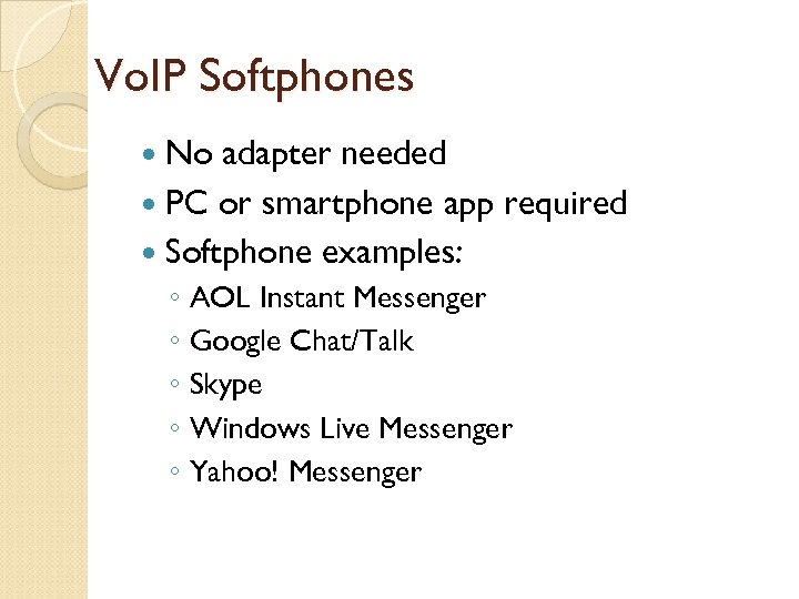 Vo. IP Softphones No adapter needed PC or smartphone app required Softphone examples: ◦