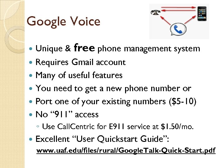 Google Voice Unique & free phone management system Requires Gmail account Many of useful