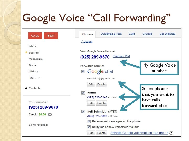 Google Voice “Call Forwarding” My Google Voice number Select phones that you want to