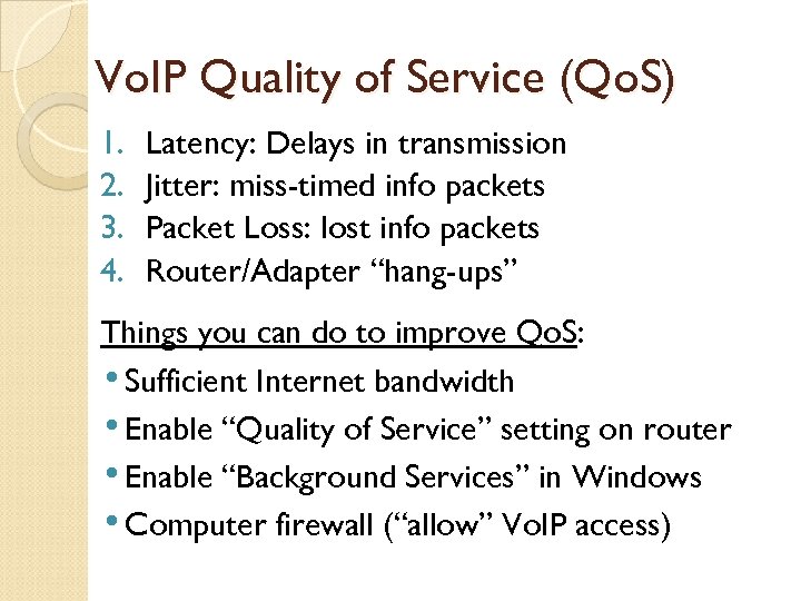 Vo. IP Quality of Service (Qo. S) 1. 2. 3. 4. Latency: Delays in