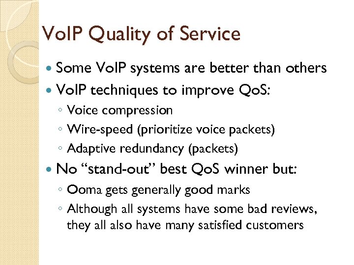 Vo. IP Quality of Service Some Vo. IP systems are better than others Vo.