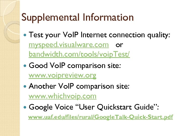 Supplemental Information Test your Vo. IP Internet connection quality: myspeed. visualware. com or bandwidth.