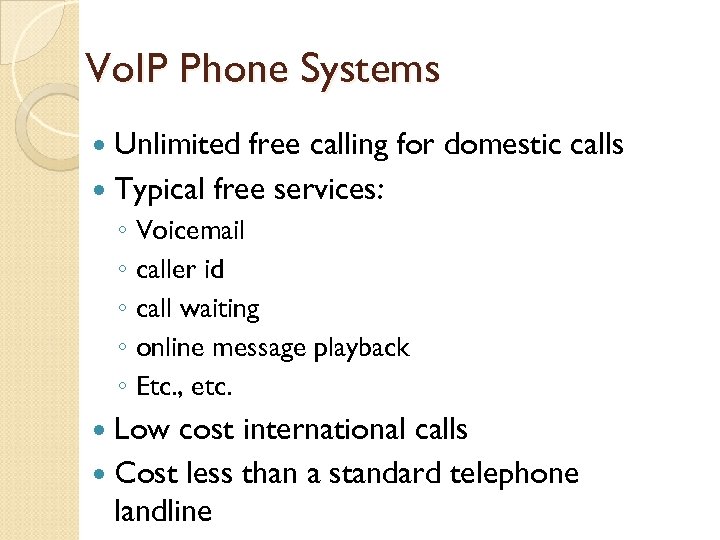 Vo. IP Phone Systems Unlimited free calling for domestic calls Typical free services: ◦