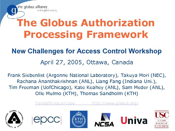 The Globus Authorization Processing Framework New Challenges for Access Control Workshop April 27, 2005,