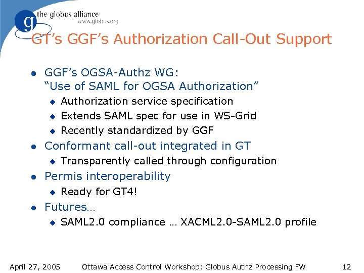 GT’s GGF’s Authorization Call-Out Support l GGF’s OGSA-Authz WG: “Use of SAML for OGSA