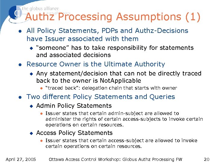 Authz Processing Assumptions (1) l All Policy Statements, PDPs and Authz-Decisions have Issuer associated