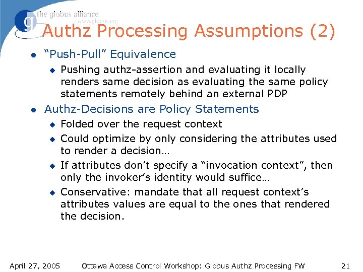 Authz Processing Assumptions (2) l “Push-Pull” Equivalence u l Pushing authz-assertion and evaluating it