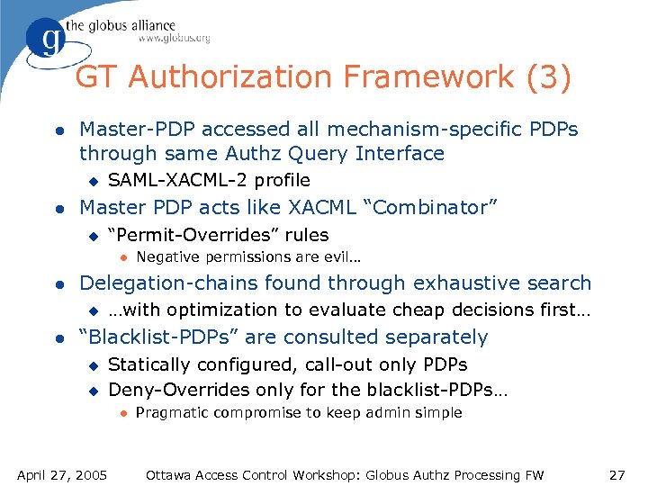 GT Authorization Framework (3) l Master-PDP accessed all mechanism-specific PDPs through same Authz Query