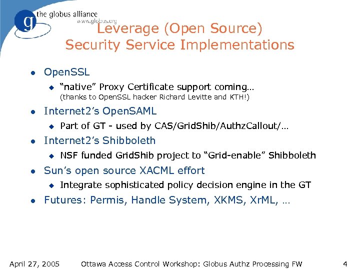 Leverage (Open Source) Security Service Implementations l Open. SSL u “native” Proxy Certificate support