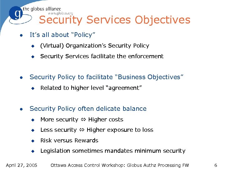 Security Services Objectives l It’s all about “Policy” u u l (Virtual) Organization’s Security