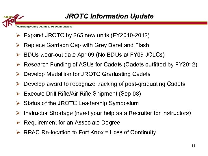 JROTC Information Update “Motivating young people to be better citizens” Ø Expand JROTC by