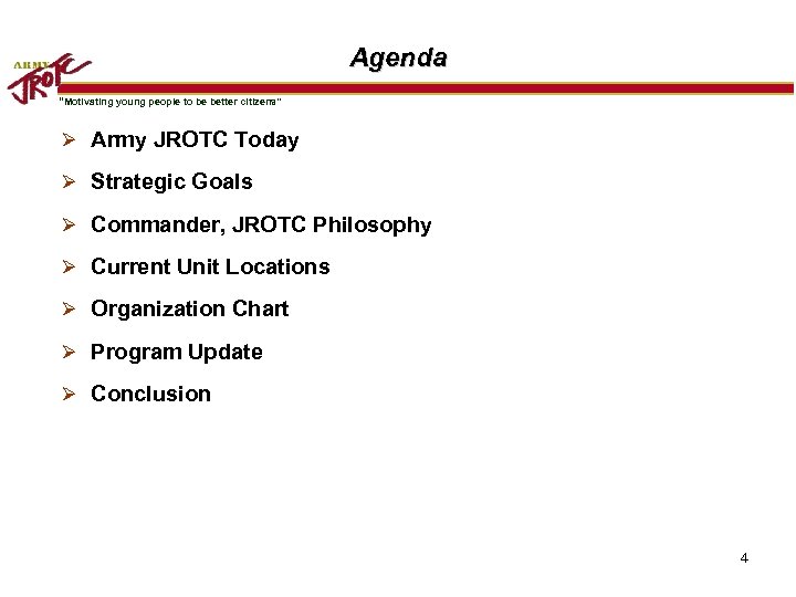 Agenda “Motivating young people to be better citizens” Ø Army JROTC Today Ø Strategic
