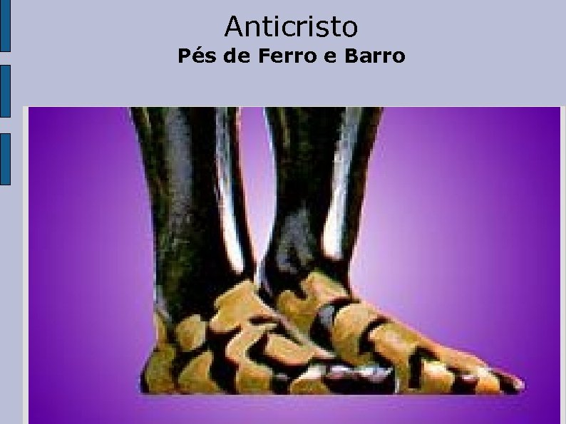 Anticristo Pés de Ferro e Barro 