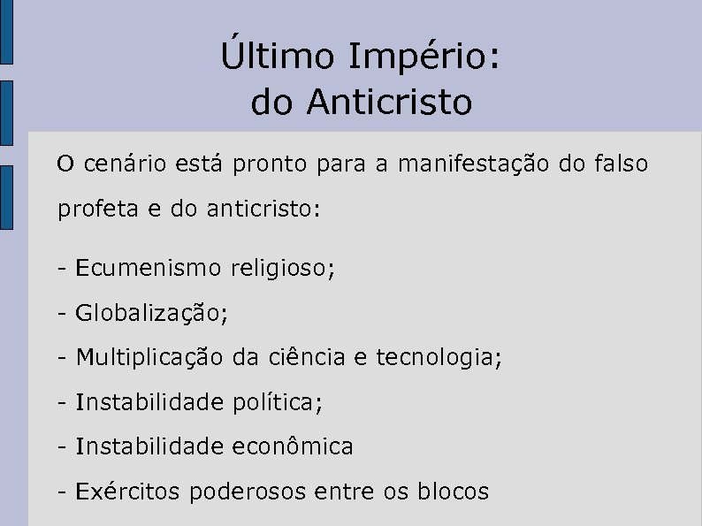 Último Império: do Anticristo O cenário está pronto para a manifestação do falso profeta