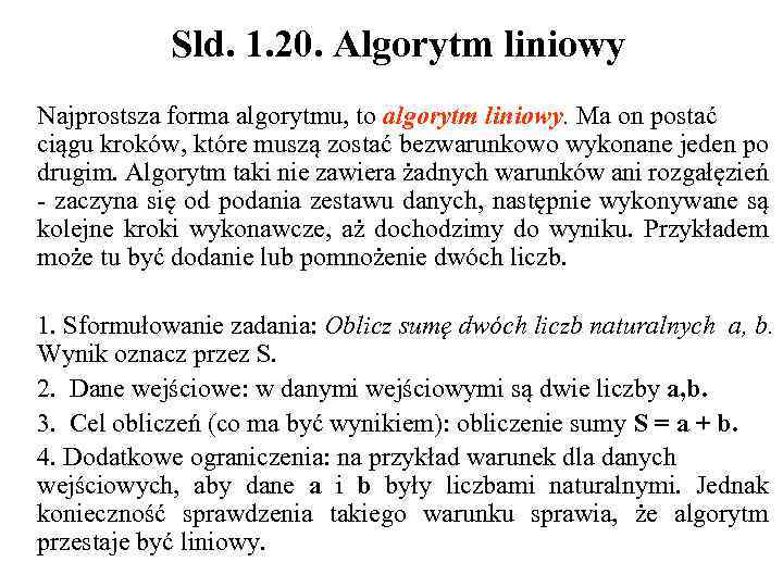 Sld. 1. 20. Algorytm liniowy Najprostsza forma algorytmu, to algorytm liniowy. Ma on postać