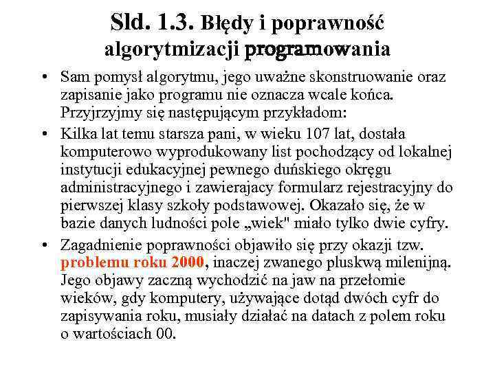 Sld. 1. 3. Błędy i poprawność algorytmizacji programowania • Sam pomysł algorytmu, jego uważne