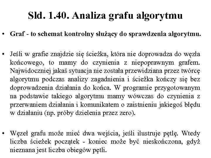 Sld. 1. 40. Analiza grafu algorytmu • Graf - to schemat kontrolny służący do