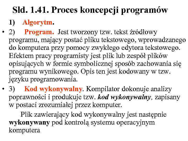 Sld. 1. 41. Proces koncepcji programów 1) Algorytm. • 2) Program. Jest tworzony tzw.