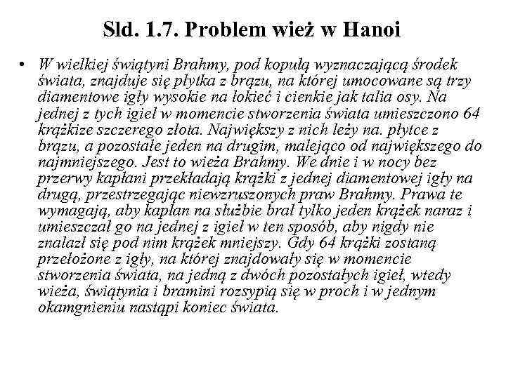  Sld. 1. 7. Problem wież w Hanoi • W wielkiej świątyni Brahmy, pod