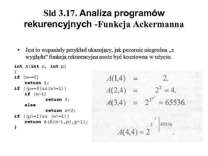 Sld 3. 17. Analiza programów rekurencyjnych -Funkcja Ackermanna • Jest to wspaniały przykład ukazujący,