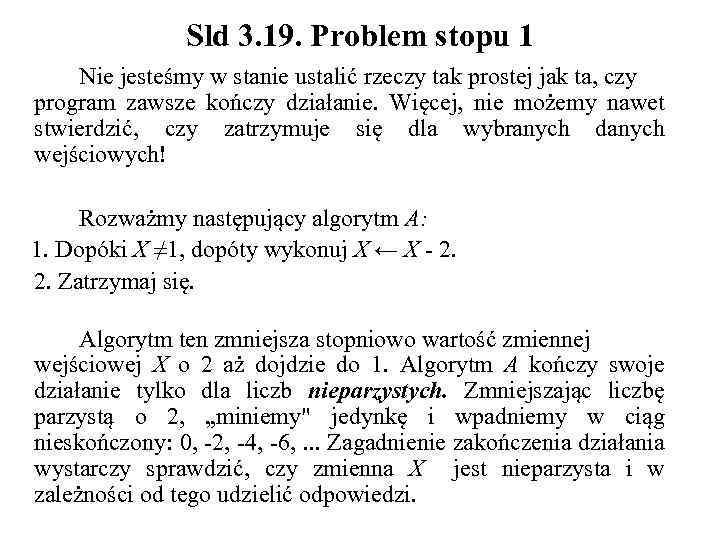 Sld 3. 19. Problem stopu 1 Nie jesteśmy w stanie ustalić rzeczy tak prostej