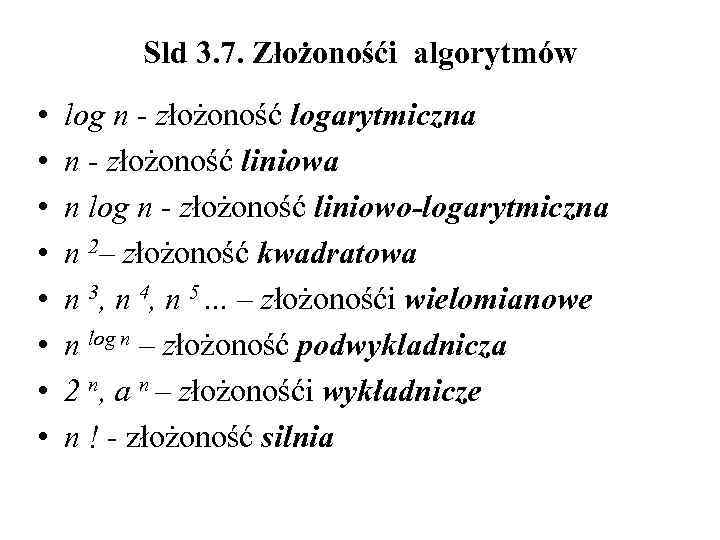 Sld 3. 7. Złożonośći algorytmów • • log n - złożoność logarytmiczna n -