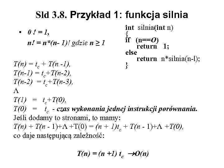 Sld 3. 8. Przykład 1: funkcja silnia • 0 ! = 1, n! =