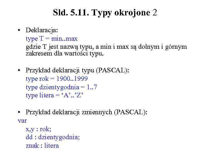 Sld. 5. 11. Typy okrojone 2 • Deklaracja: type T = min. . max