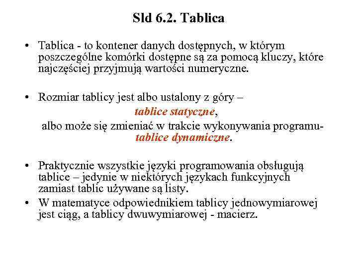 Sld 6. 2. Tablica • Tablica - to kontener danych dostępnych, w którym poszczególne
