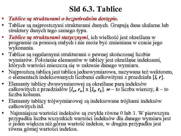 Sld 6. 3. Tablice • Tablice są strukturami o bezpośrednim dostępie. • Tablice są