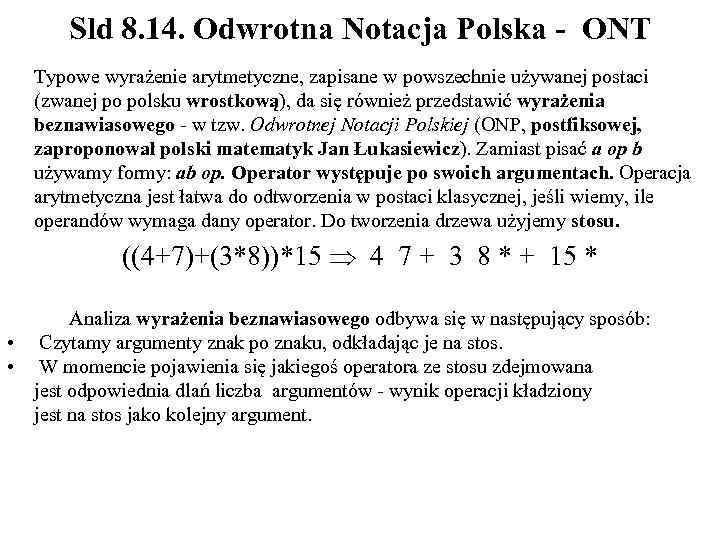 Sld 8. 14. Odwrotna Notacja Polska - ONT Typowe wyrażenie arytmetyczne, zapisane w powszechnie