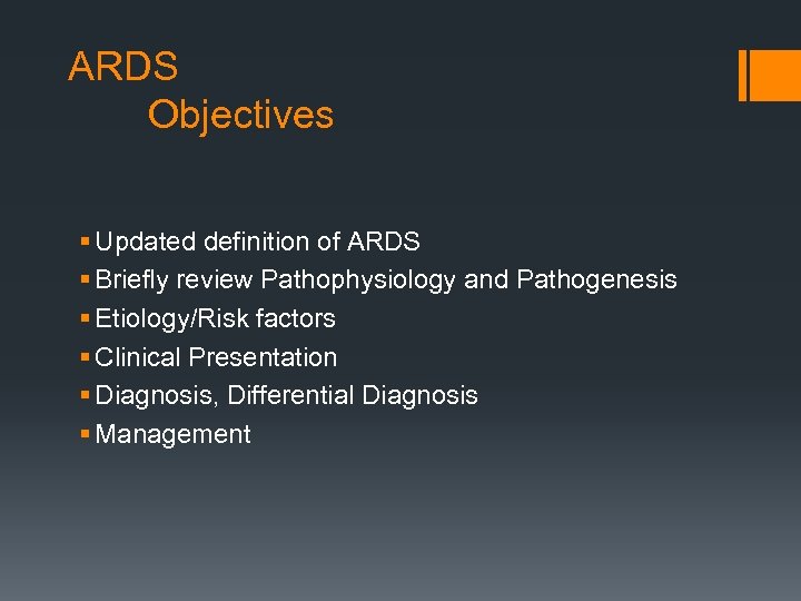 ARDS Objectives § Updated definition of ARDS § Briefly review Pathophysiology and Pathogenesis §