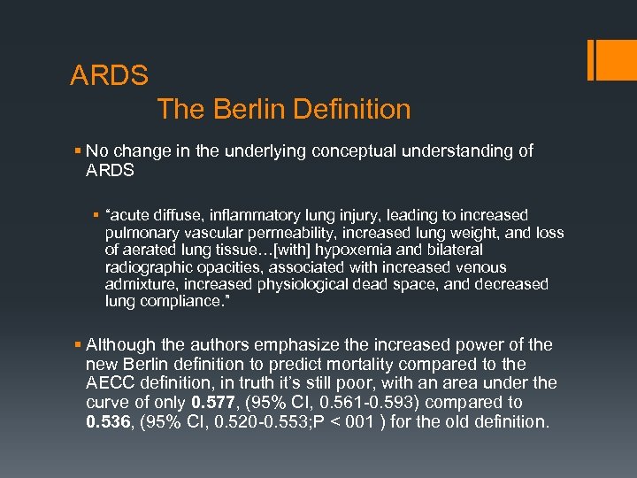 ARDS The Berlin Definition § No change in the underlying conceptual understanding of ARDS