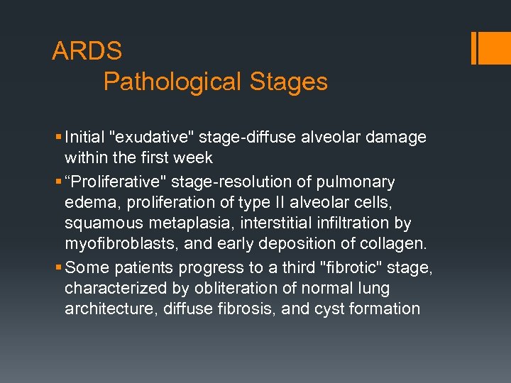 ARDS Pathological Stages § Initial "exudative" stage-diffuse alveolar damage within the first week §