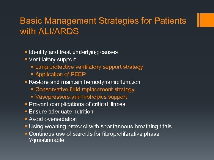 Basic Management Strategies for Patients with ALI/ARDS § Identify and treat underlying causes §