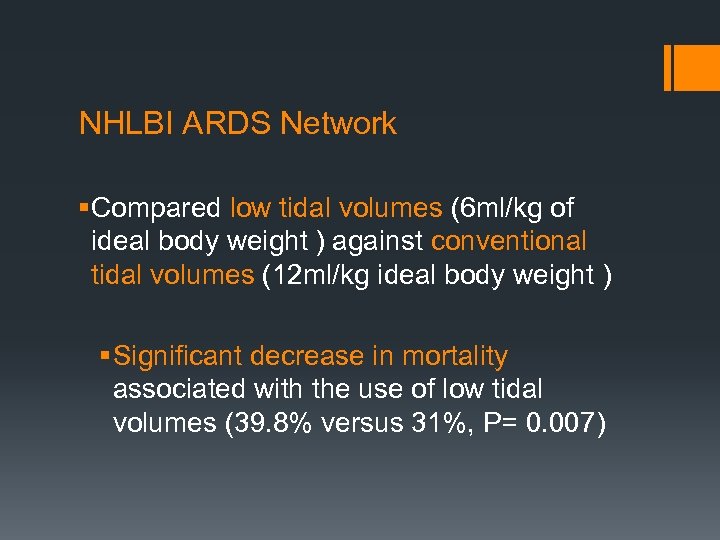NHLBI ARDS Network § Compared low tidal volumes (6 ml/kg of ideal body weight