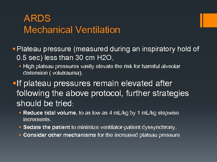 ARDS Mechanical Ventilation § Plateau pressure (measured during an inspiratory hold of 0. 5