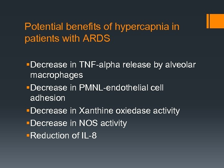 Potential benefits of hypercapnia in patients with ARDS § Decrease in TNF-alpha release by