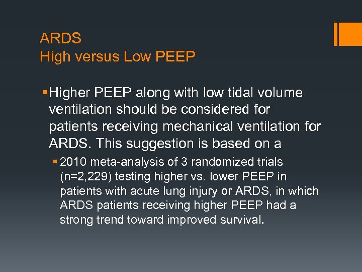 ARDS High versus Low PEEP § Higher PEEP along with low tidal volume ventilation