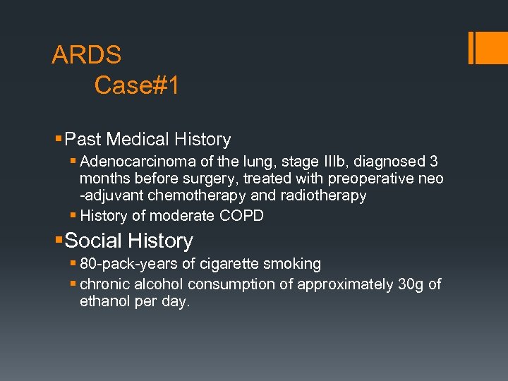 ARDS Case#1 § Past Medical History § Adenocarcinoma of the lung, stage IIIb, diagnosed