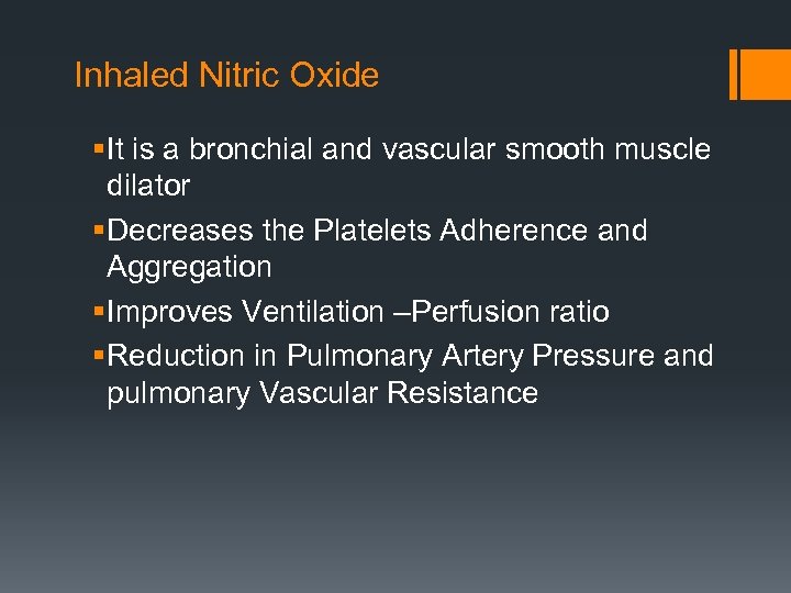Inhaled Nitric Oxide § It is a bronchial and vascular smooth muscle dilator §