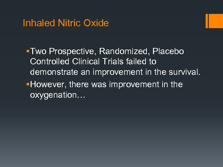 Inhaled Nitric Oxide § Two Prospective, Randomized, Placebo Controlled Clinical Trials failed to demonstrate