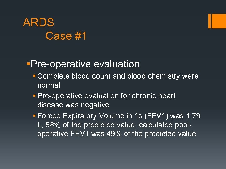 ARDS Case #1 §Pre-operative evaluation § Complete blood count and blood chemistry were normal