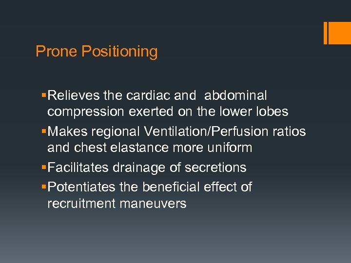 Prone Positioning § Relieves the cardiac and abdominal compression exerted on the lower lobes